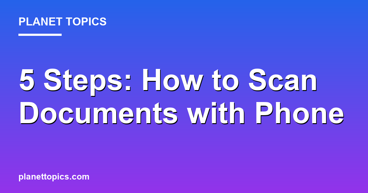 Practical tips about How to scan documents with phone