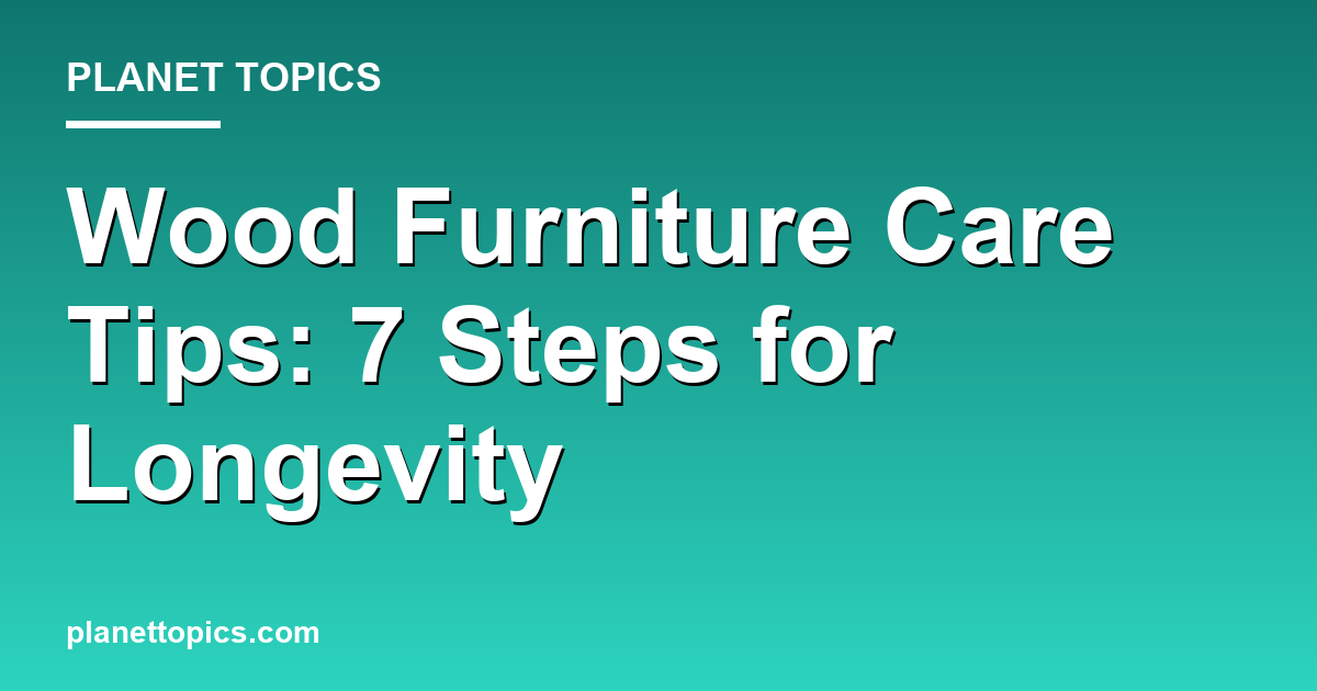 Visual representation of Wood furniture care tips