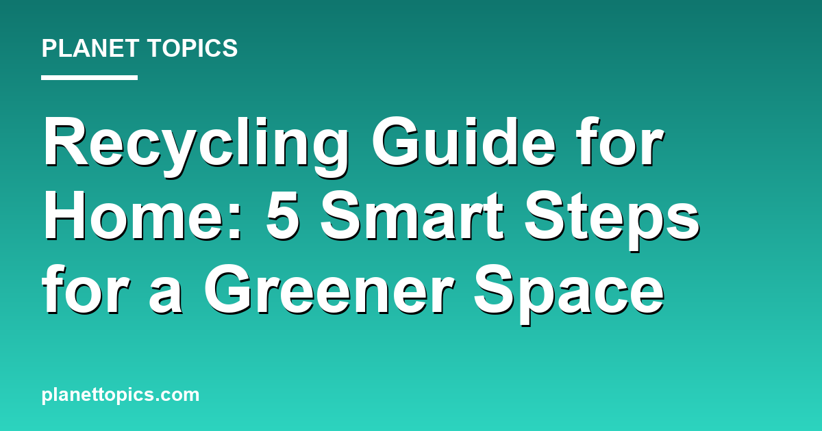 Visual representation of Recycling guide for home