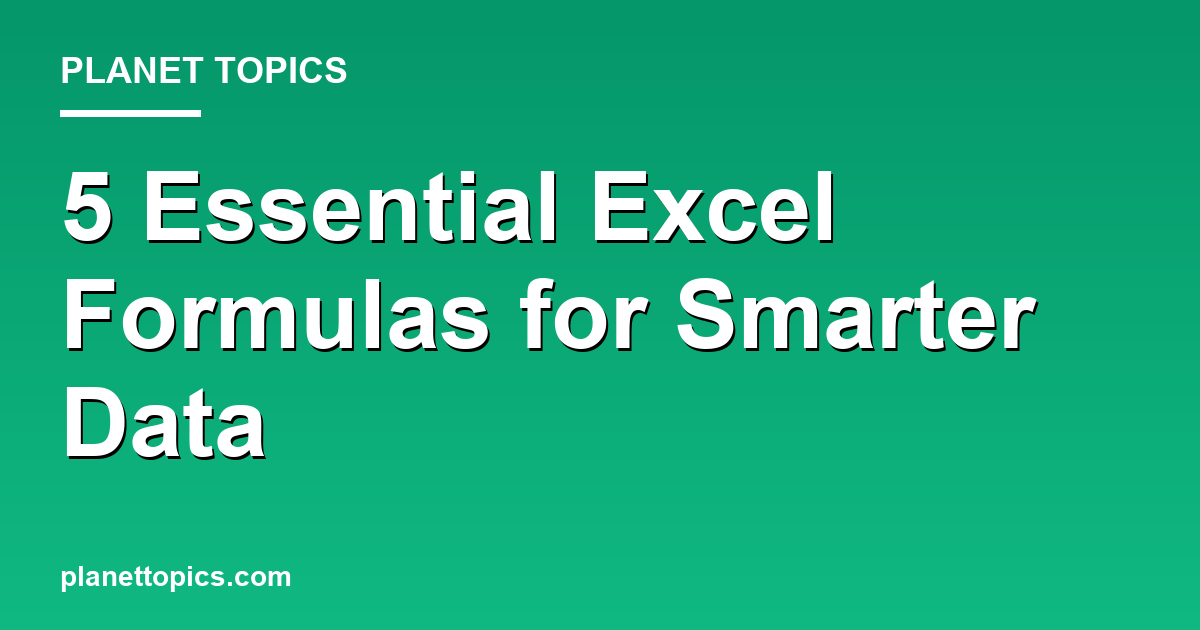 Practical tips about Essential Excel formulas everyone needs