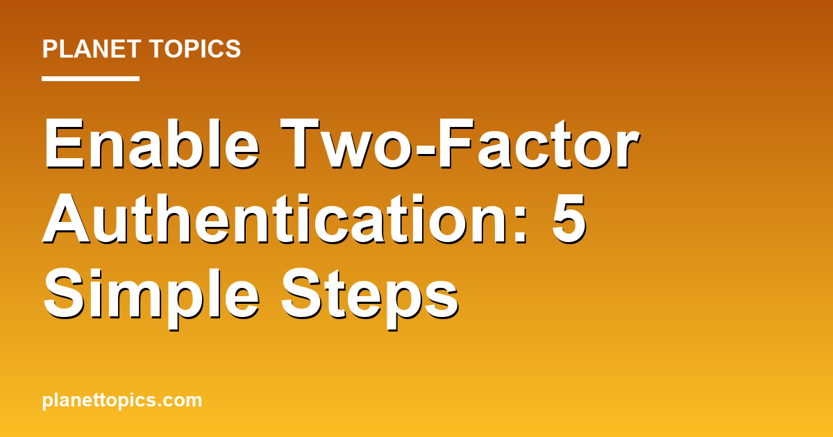 Visual representation of Enable two-factor authentication