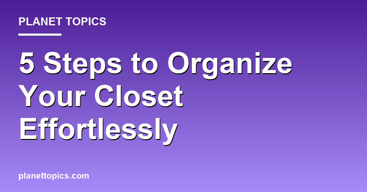 How to organize your closet key information summary