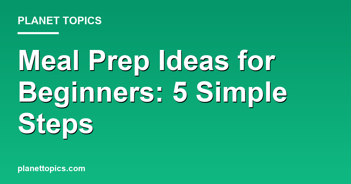 Visual representation of Meal prep ideas for beginners