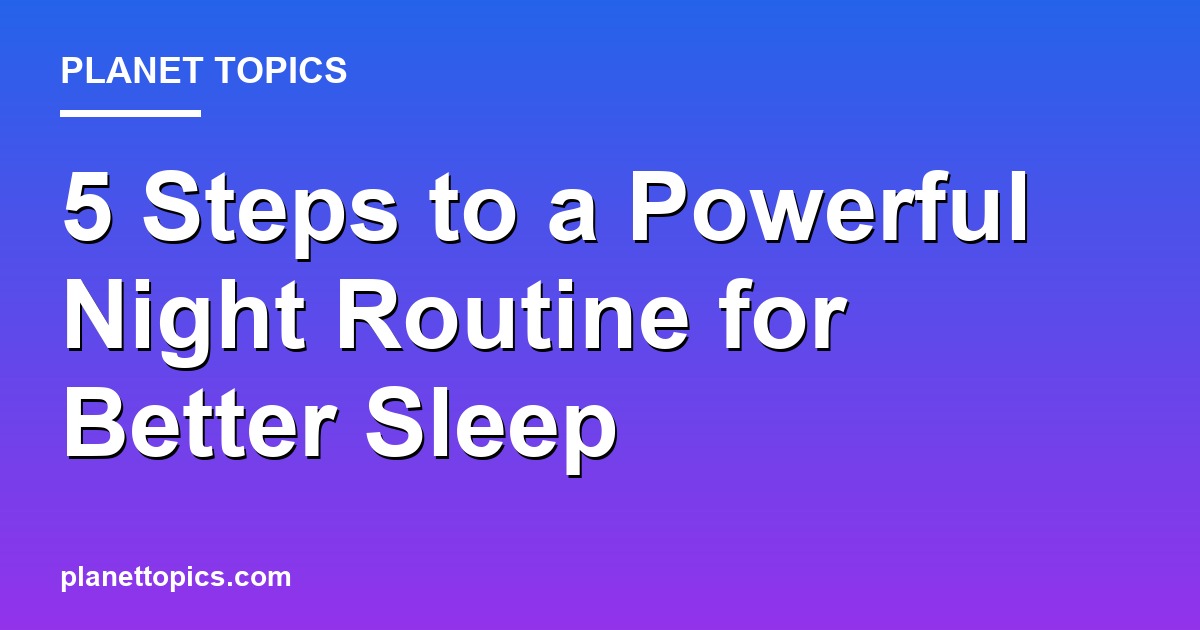 Practical tips about Night routine for better sleep