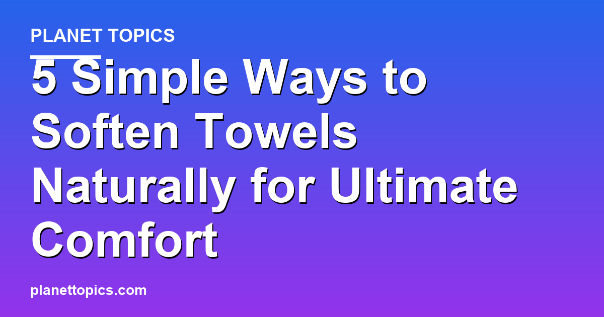Visual representation of Soften towels naturally