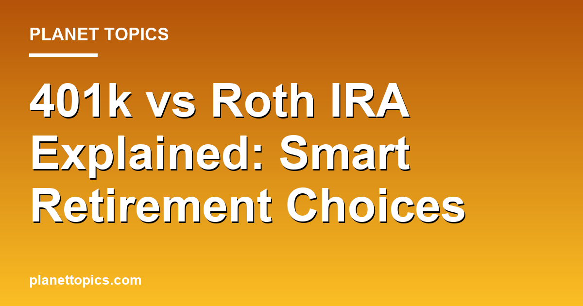 Practical tips about 401k vs Roth IRA explained