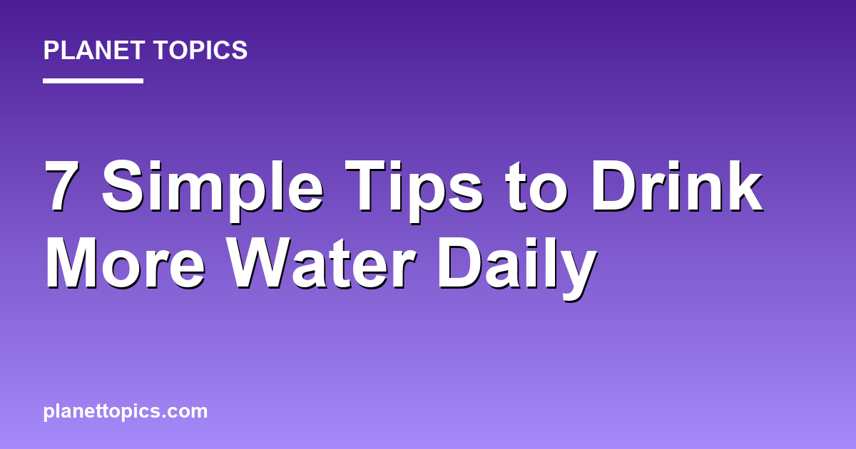 Practical tips about Tips to drink more water