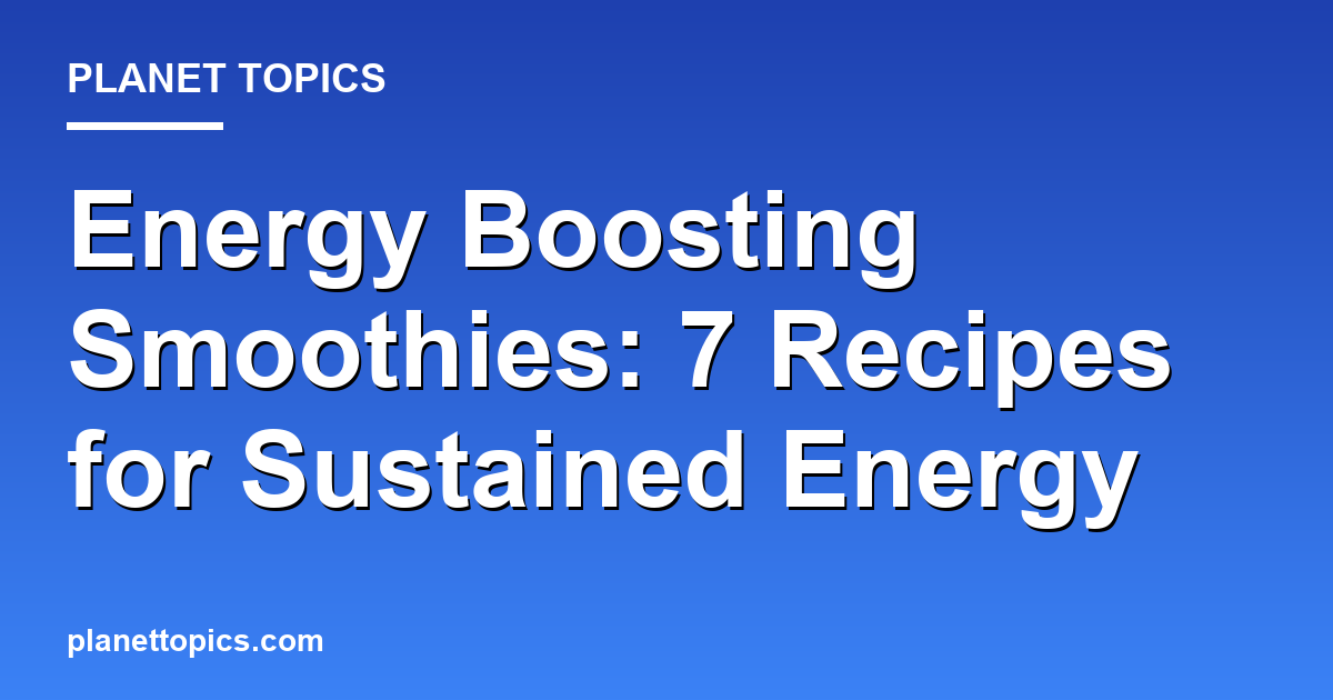 Energy boosting smoothies key information summary
