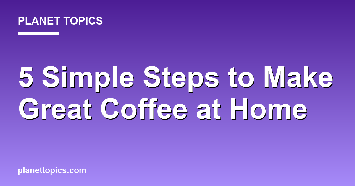 Visual representation of How to make great coffee at home