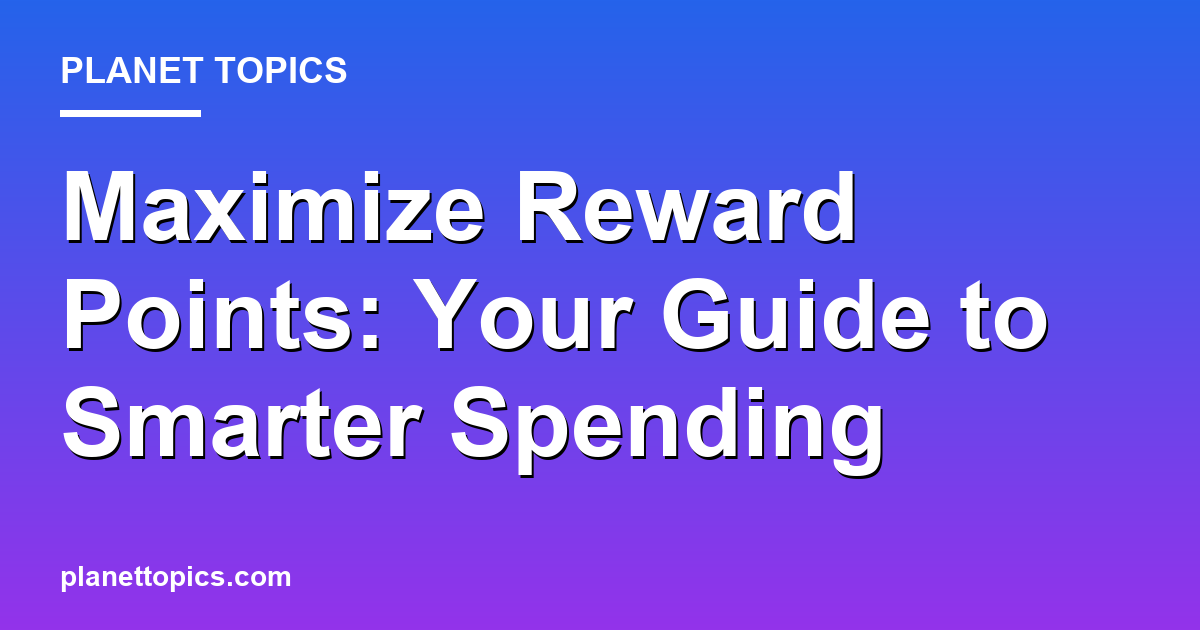 Maximize reward points strategy key information summary