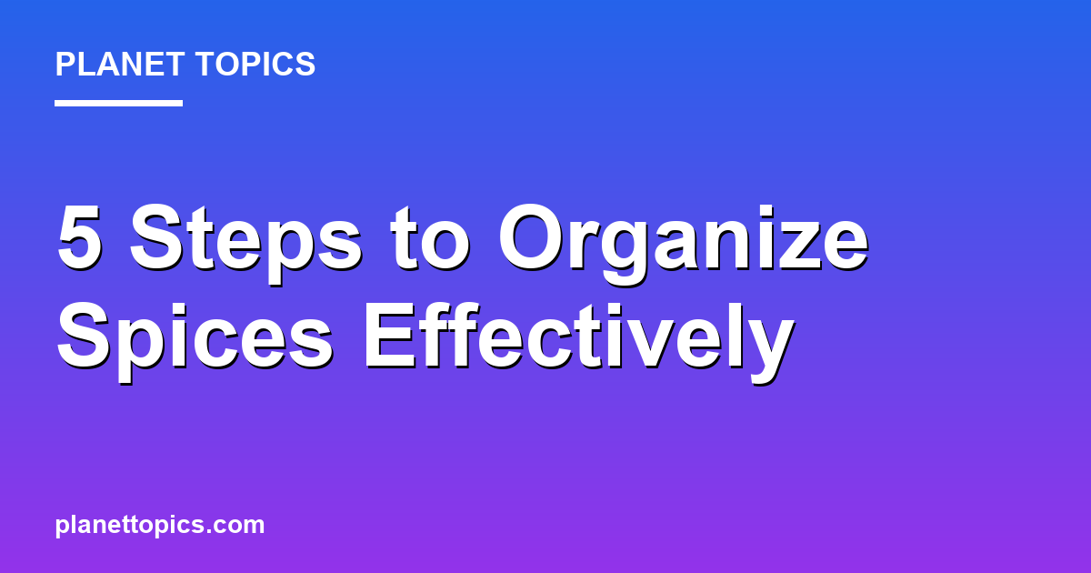 Organize spices effectively key information summary
