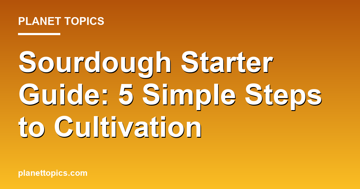 Visual representation of Sourdough starter guide